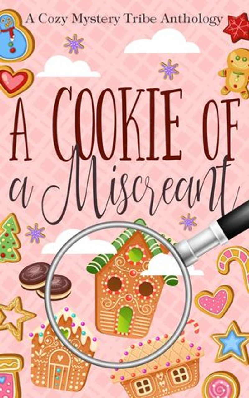 A Cookie of a Miscreant: A Cozy Mystery Tribe Anthology, #19