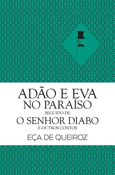 Adão e Eva no Paraíso seguido de O Senhor Diabo e Outros Contos