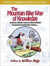 The Mountain Bike Way of Knowledge: A Cartoon Self-Help Manual on Riding Technique and General Craziness