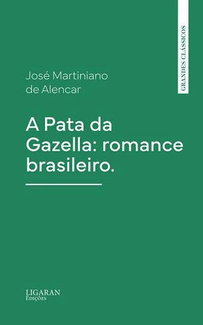 A Pata da Gazella: romance brasileiro.