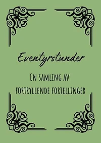Eventyrstunder: En samling av fortryllende fortellinger