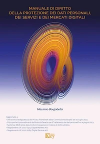 Manuale di diritto della protezione dei dati personali, dei servizi e dei mercati digitali