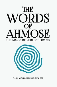The Words of Ahmose: Magic Perfect Loving