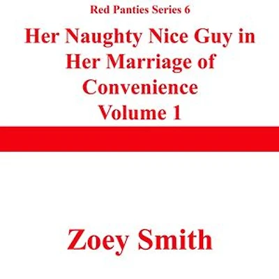 Her Naughty Nice Guy in Her Marriage of Convenience 1: Red Panties Series 6, #1
