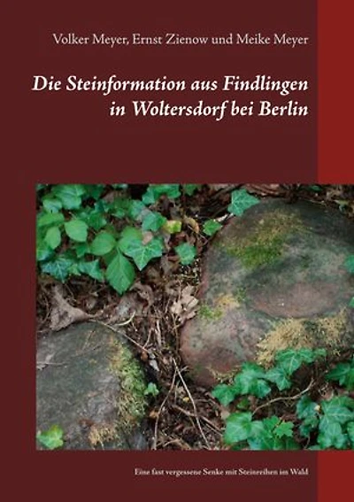 Die Steinformation aus Findlingen in Woltersdorf bei Berlin: Eine fast vergessene Senke mit Steinreihen im Wald