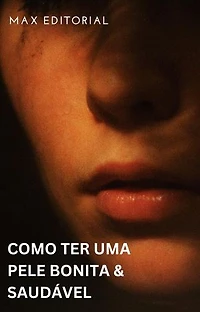 Como Ter uma Pele Bonita & Saudável