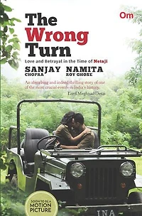The Wrong Turn: Love and Betrayal in the Time of Netaji