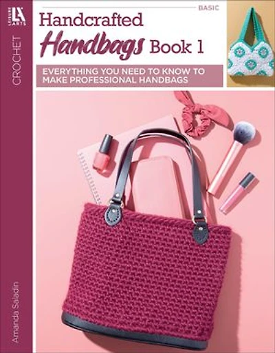 Crochet Handcrafted Handbags Book 1: Everything You Need to Know Make Professional