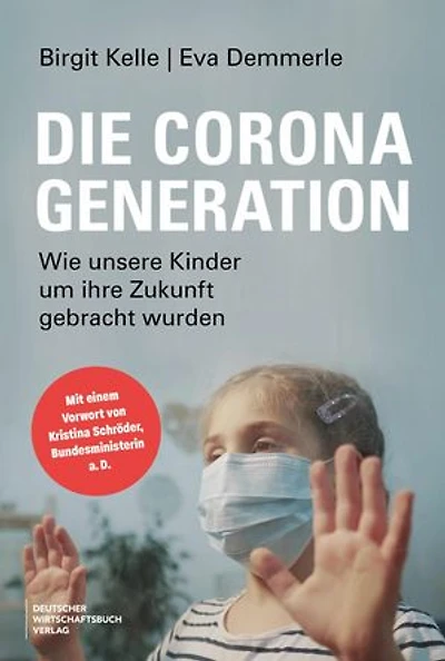 Die Corona-Generation: Wie unsere Kinder um ihre Zukunft gebracht wurden