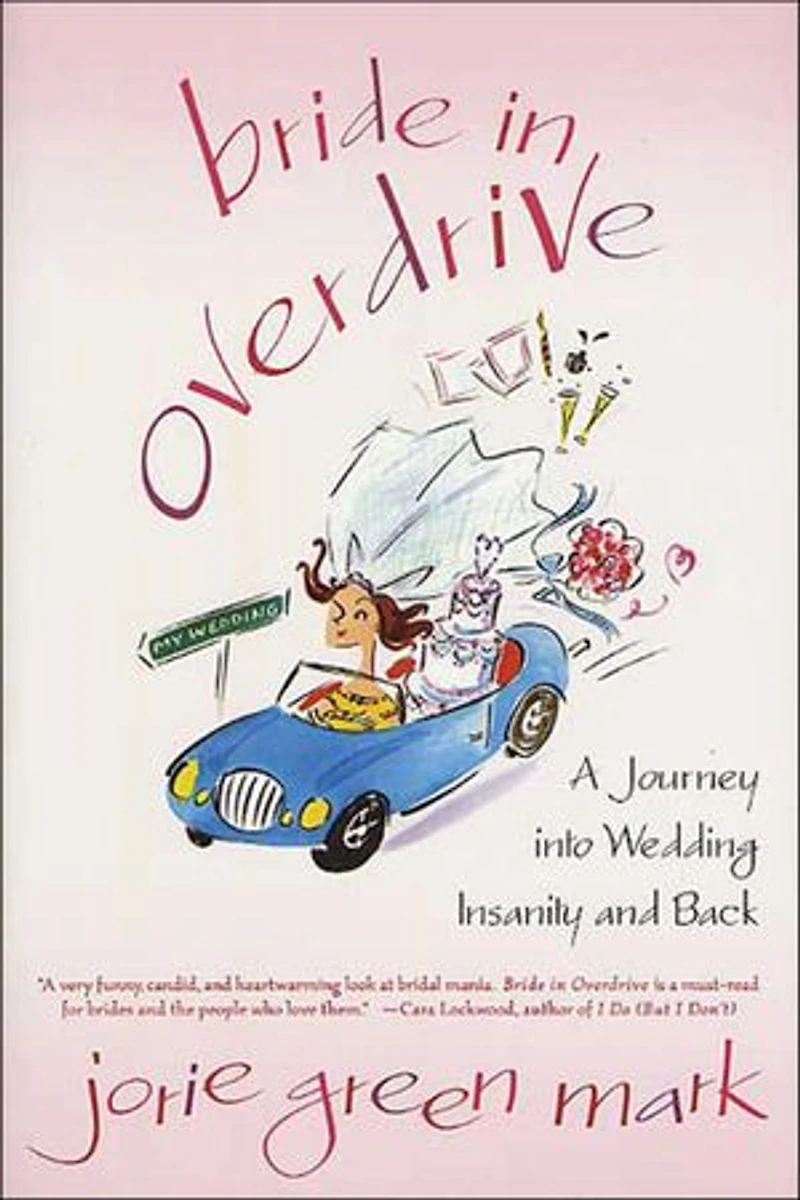 Bride Overdrive: A Journey into Wedding Insanity and Back