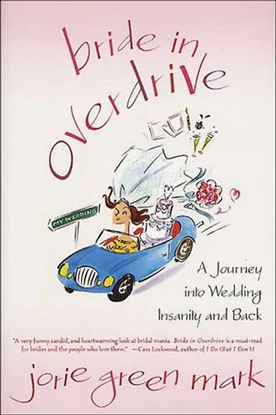 Bride Overdrive: A Journey into Wedding Insanity and Back