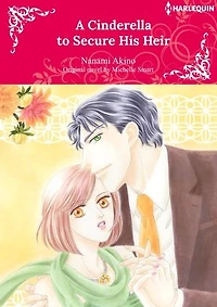 A CINDERELLA TO SECURE HIS HEIR: Harlequin Comics