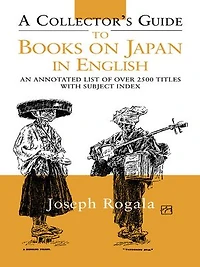 A Collector's Guide to Books on Japan English: An Annotated List of Over 2500 Titles with Subject Index