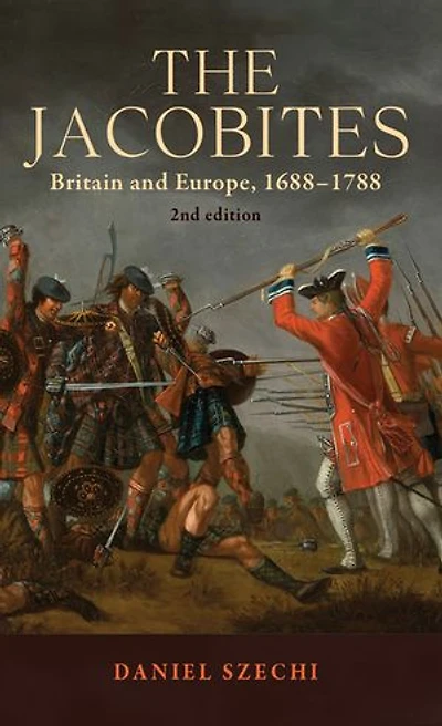 The Jacobites: Britain and Europe 1688–1788