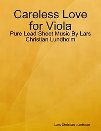 Careless Love for Viola - Pure Lead Sheet Music By Lars Christian Lundholm