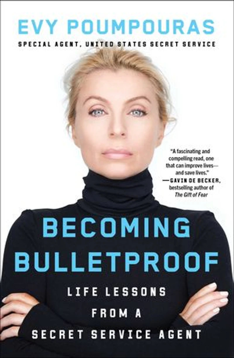 Becoming Bulletproof: Life Lessons From a Secret Service Agent