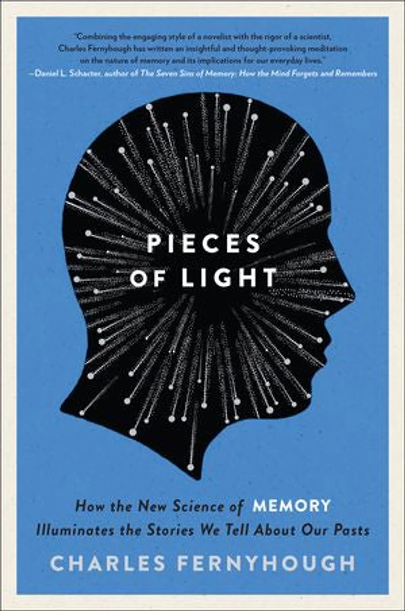 Pieces of Light: How the New Science Memory Illuminates Stories We Tell About Our Pasts