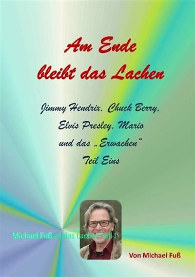 Am Ende bleibt das Lachen Teil I: Jimmy Hendrix, Chuck Berry, Elvis Presley, Mario und das „Erwachen“ Erster Teil