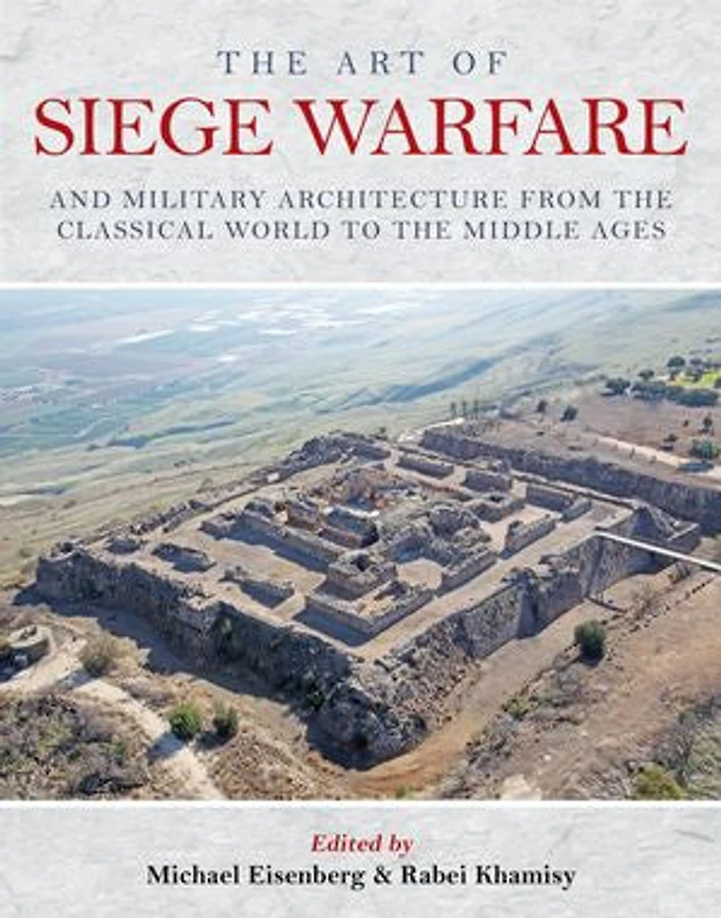 the Art of Siege Warfare and Military Architecture from Classical World to Middle Ages