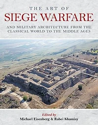 the Art of Siege Warfare and Military Architecture from Classical World to Middle Ages