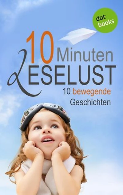 10 Minuten Leselust: 10 bewegende Geschichten. Band 3