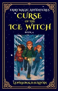 Book 4: Curse of the Ice Witch: Fairy Magic Adventures, #4