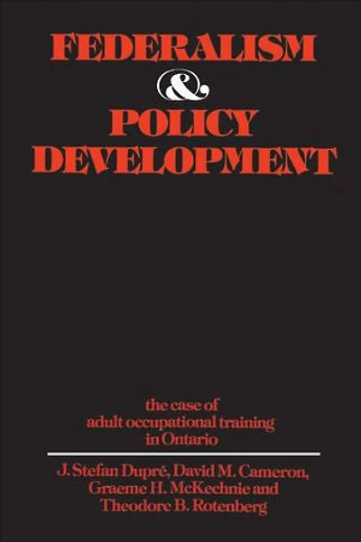 Federalism and Policy Development: The Case of Adult Occupational Training Ontario