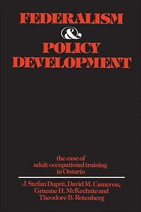 Federalism and Policy Development: The Case of Adult Occupational Training Ontario