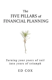The Five Pillars of Financial Planning: Turning Your Years of Toil into Years of Triumph