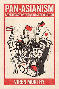 Pan-Asianism and the Legacy of Chinese Revolution