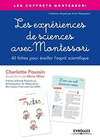 Les expériences de sciences avec Montessori: 40 fiches pour éveiller l'esprit scientifique