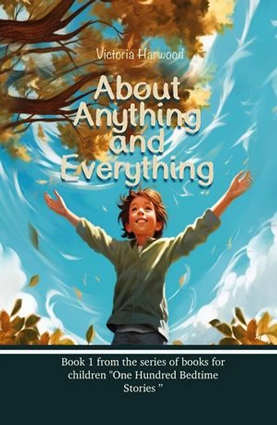 About Anything & Everything: One Hundred Bedtime Stories, #1