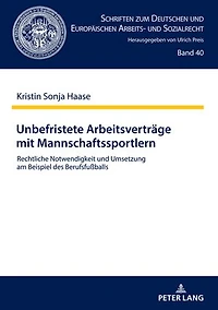 Unbefristete Arbeitsvertraege mit Mannschaftssportlern: Rechtliche Notwendigkeit und Umsetzung am Beispiel des Berufsfußballs