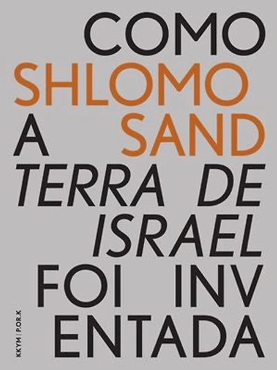 Como a Terra de Israel foi Inventada: Da Terra Santa à Pátria-Mãe