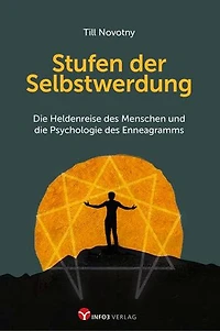 Stufen der Selbstwerdung: Die Heldenreise des Menschen und die Psychologie des Enneagramms