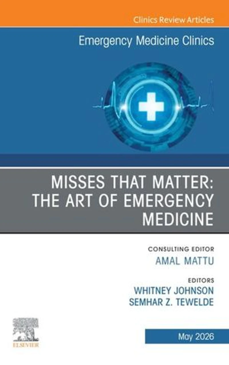 Misses that Matter: The Art of Emergency Medicine, An Issue Medicine Clinics North America