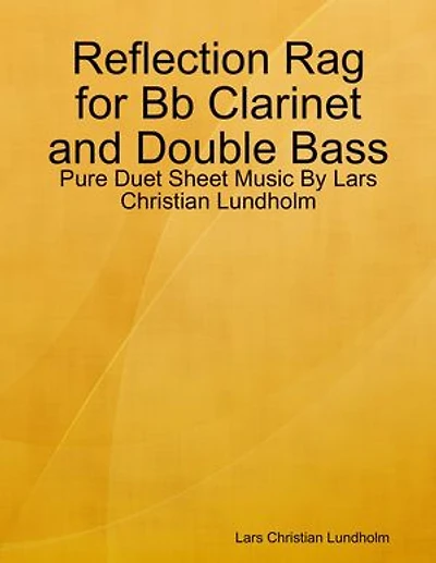 Reflection Rag for Bb Clarinet and Double Bass - Pure Duet Sheet Music By Lars Christian Lundholm