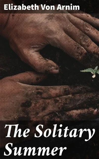 The Solitary Summer: Enriched edition. A Journey of Self-Discovery and Reflection in the Idyllic English Countryside