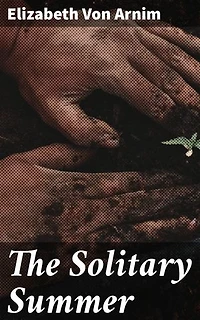 The Solitary Summer: Enriched edition. A Journey of Self-Discovery and Reflection in the Idyllic English Countryside
