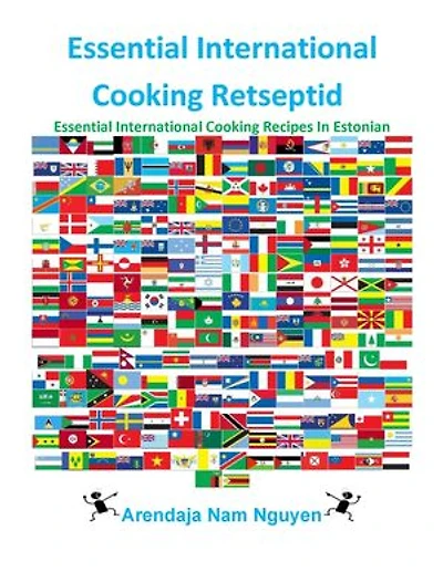 Essential International Cooking Retseptid: Essential International Cooking Recipes In Estonian