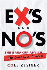 Ex's and No's: The Breakup Advice You Don't Want to Hear