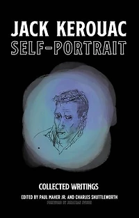 Self-Portrait: Collected Writings by Jack Kerouac