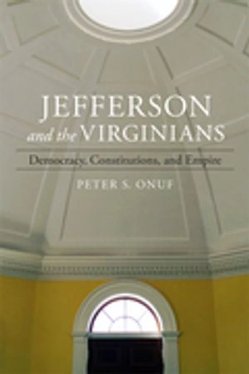 Jefferson and the Virginians: Democracy, Constitutions, and Empire