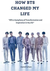 HOW BTS CHANGED MY LIFE