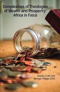 Complexities of Theologies of Wealth and Prosperity: Africa in Focus