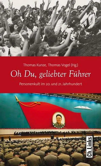 Oh Du, geliebter Führer: Personenkult im 20. und 21. Jahrhundert