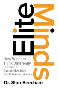 Elite Minds: How Winners Think Differently to Create a Competitive Edge and Maximize Success