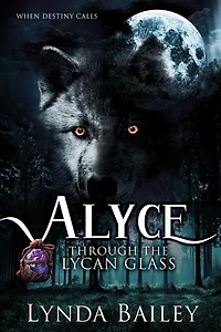Alyce - Through the Lycan Glass: Lycan Glass, #1