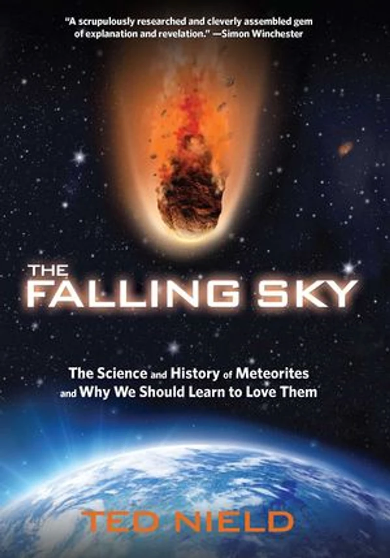 Falling Sky: The Science And History Of Meteorites Why We Should Learn To Love Them
