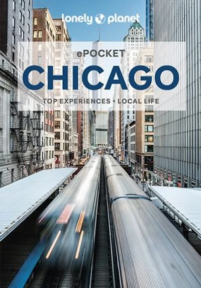 Lonely Planet Pocket Chicago 6 6th Ed.: Discover Twice the City Half Time, Top Sights, Maps & Walking Tours, Covers Art Institute of Chicago, Willis Tower, Navy Pier and more
